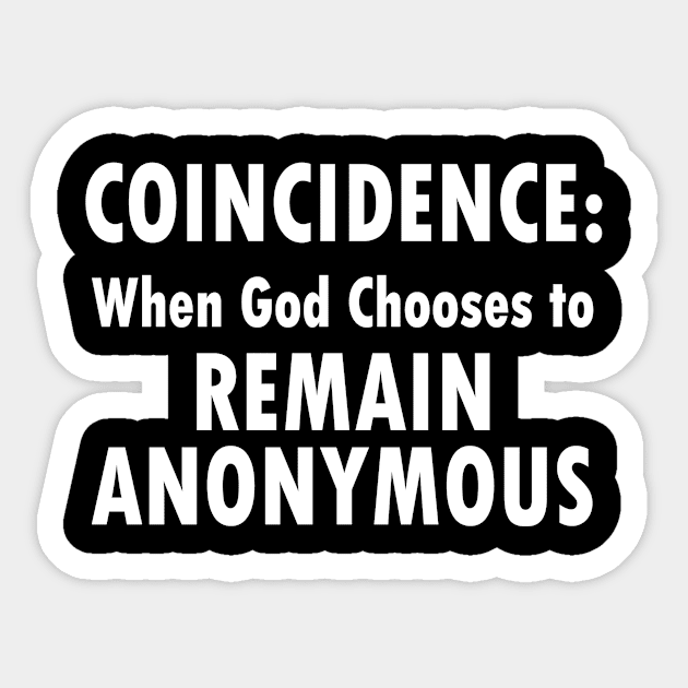 Jesus T-Shirts Coincidence God is Anonymous Sticker by KSMusselman